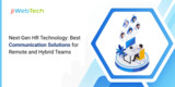 Next-Gen HR Technology: Best Communication Solutions for Remote and Hybrid Teams