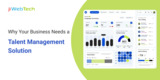 Why Your Business Needs a Talent Management Solution